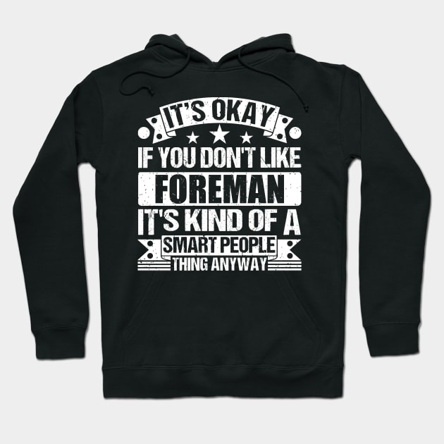 It's Okay If You Don't Like Foreman It's Kind Of A Smart People Thing Anyway Foreman Lover Hoodie by Benzii-shop 